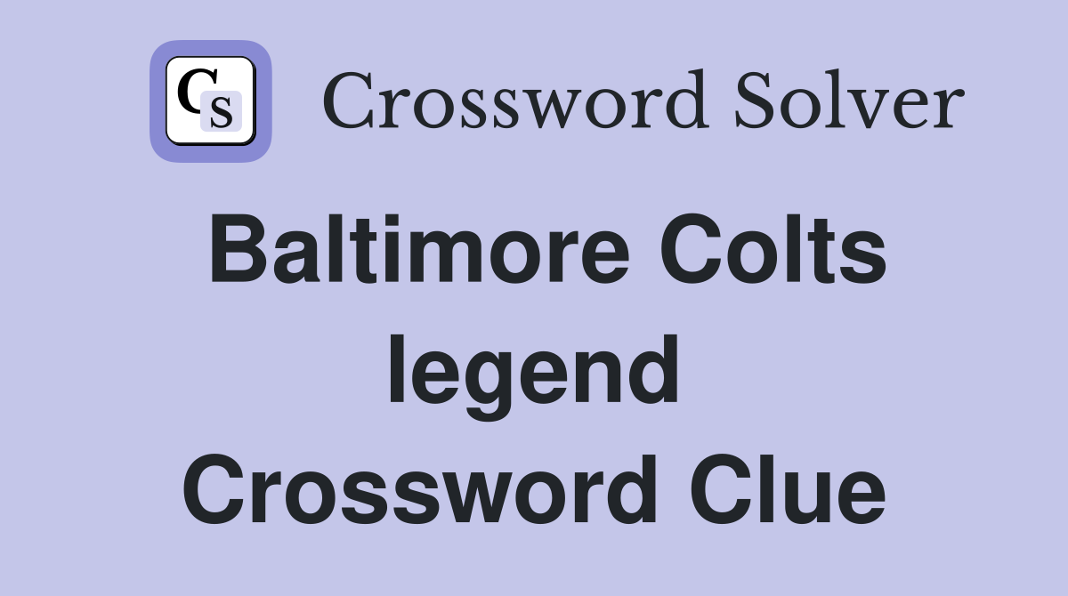 Baltimore Colts legend Crossword Clue