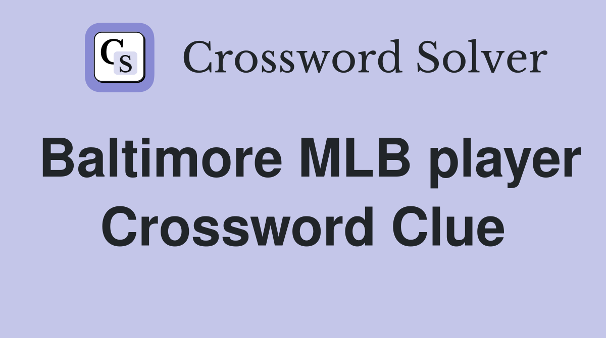 Baltimore MLB player Crossword Clue
