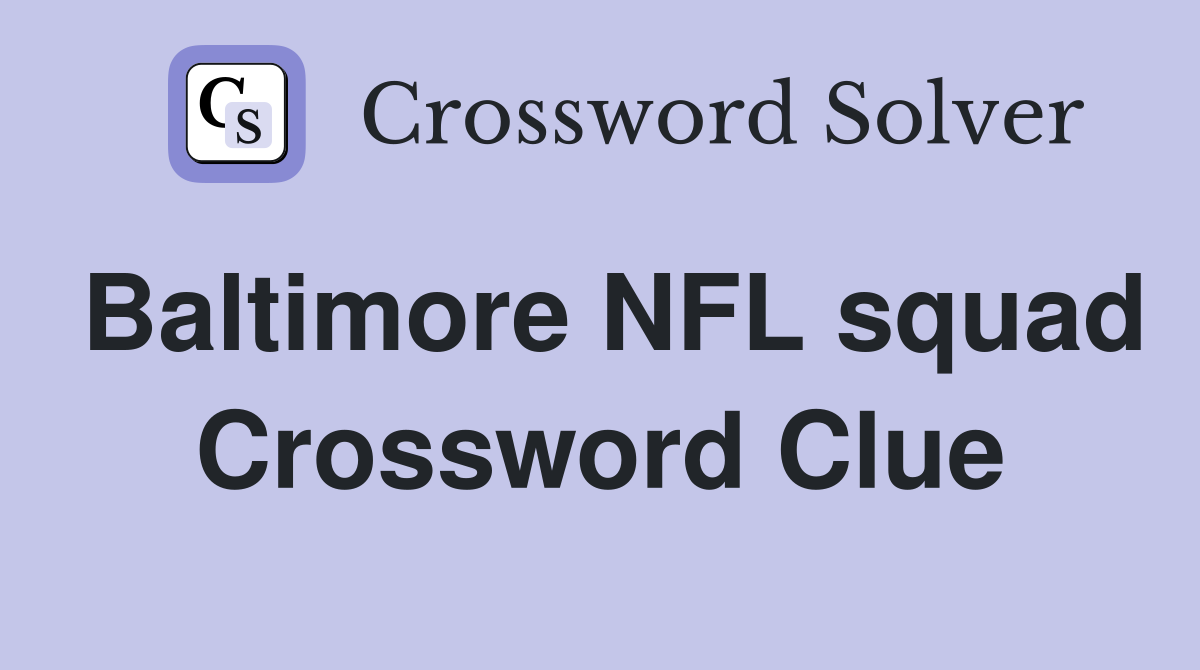 Baltimore NFL squad Crossword Clue