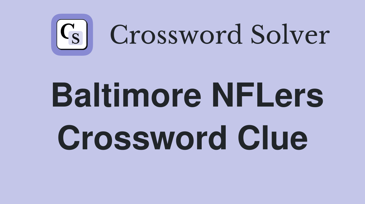 Baltimore NFLers Crossword Clue