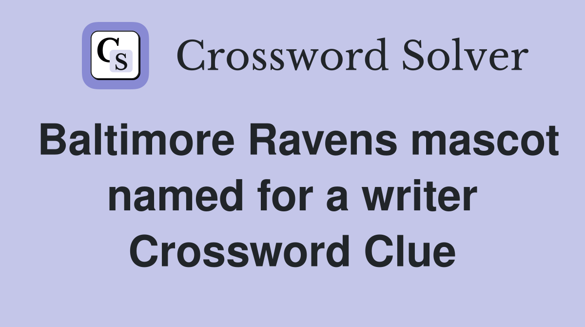 Baltimore Ravens mascot named for a writer Crossword Clue