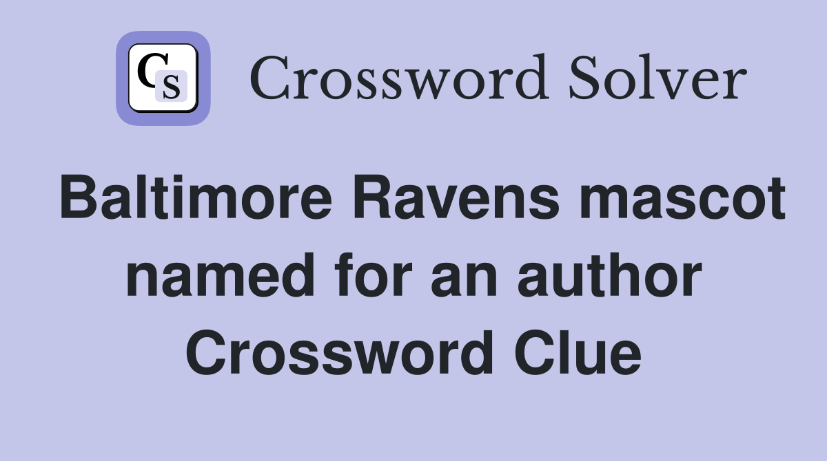 Baltimore Ravens mascot named for an author Crossword Clue