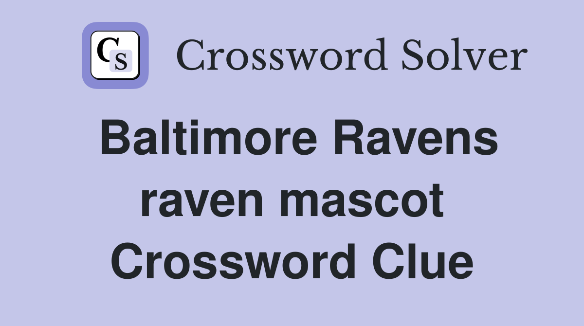 Baltimore Ravens raven mascot Crossword Clue