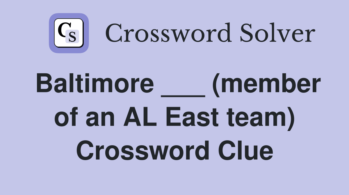 Baltimore ___ (member of an AL East team) Crossword Clue