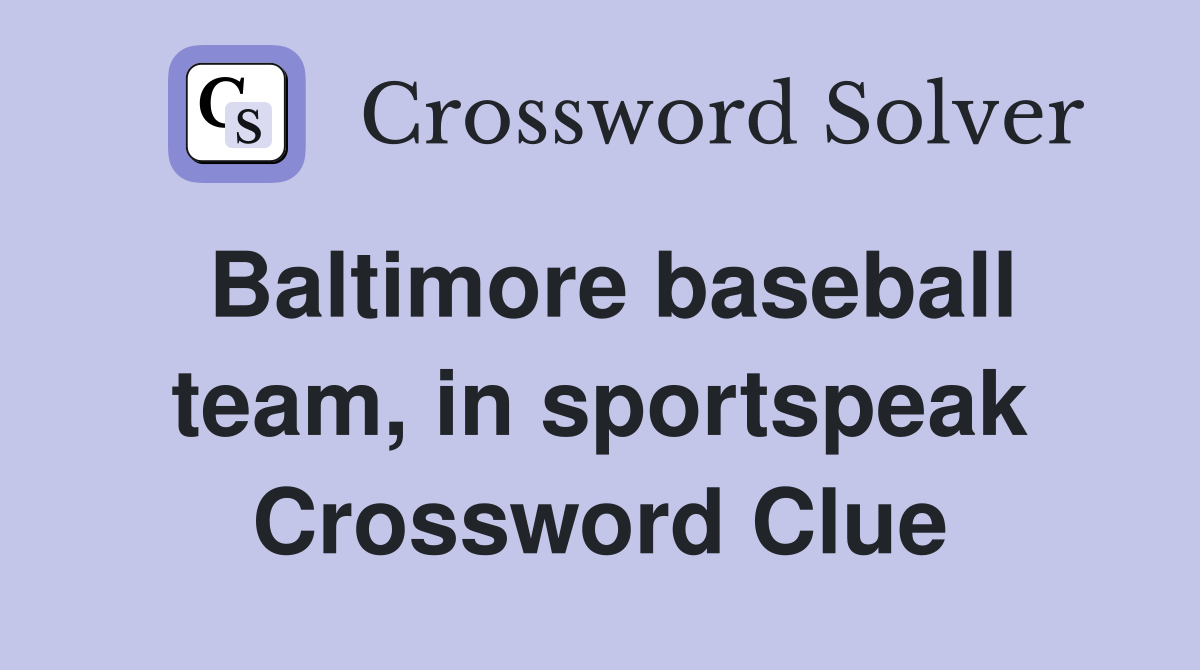 Baltimore baseball team, in sportspeak Crossword Clue