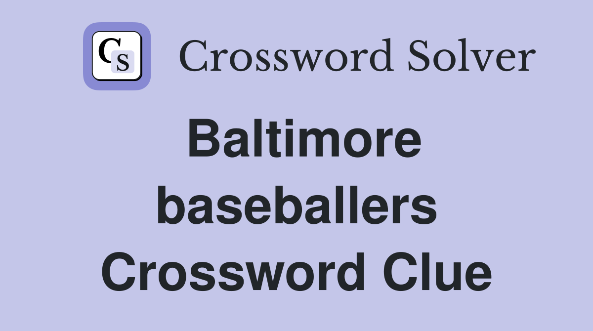 Baltimore baseballers Crossword Clue