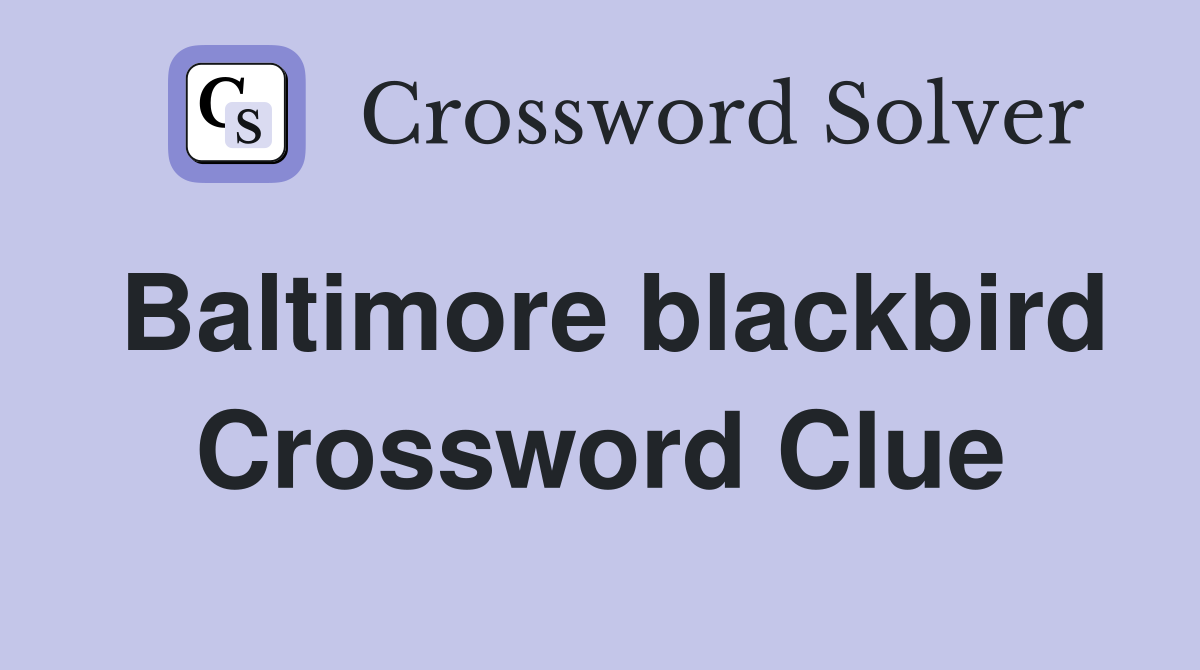 Baltimore blackbird Crossword Clue