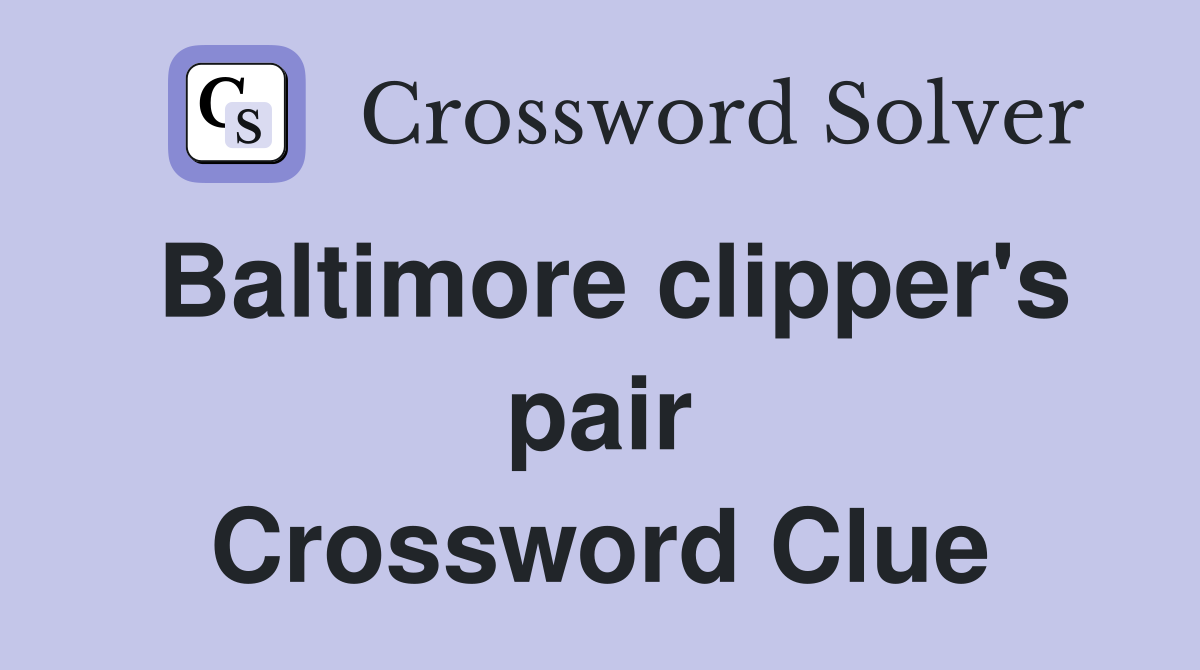 Baltimore clipper's pair Crossword Clue