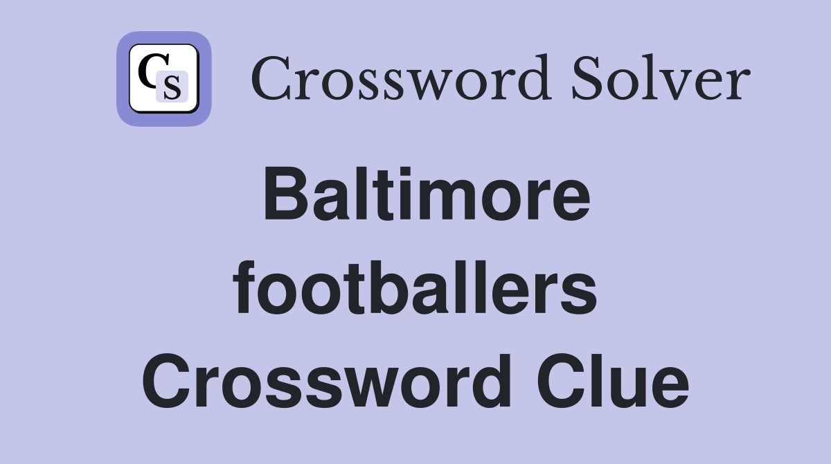 Baltimore footballers Crossword Clue