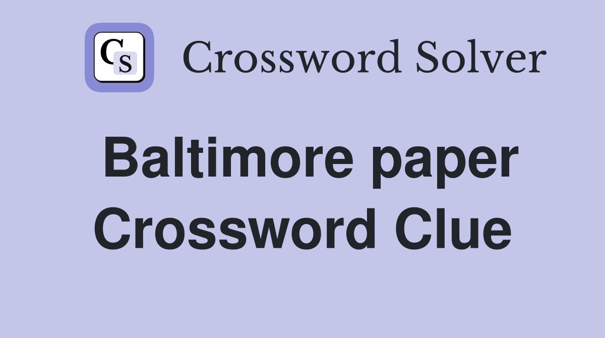 Baltimore paper Crossword Clue