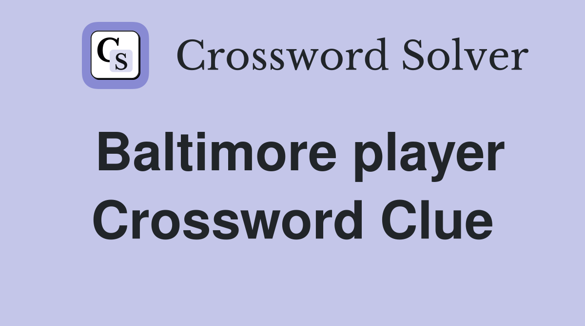 Baltimore player Crossword Clue