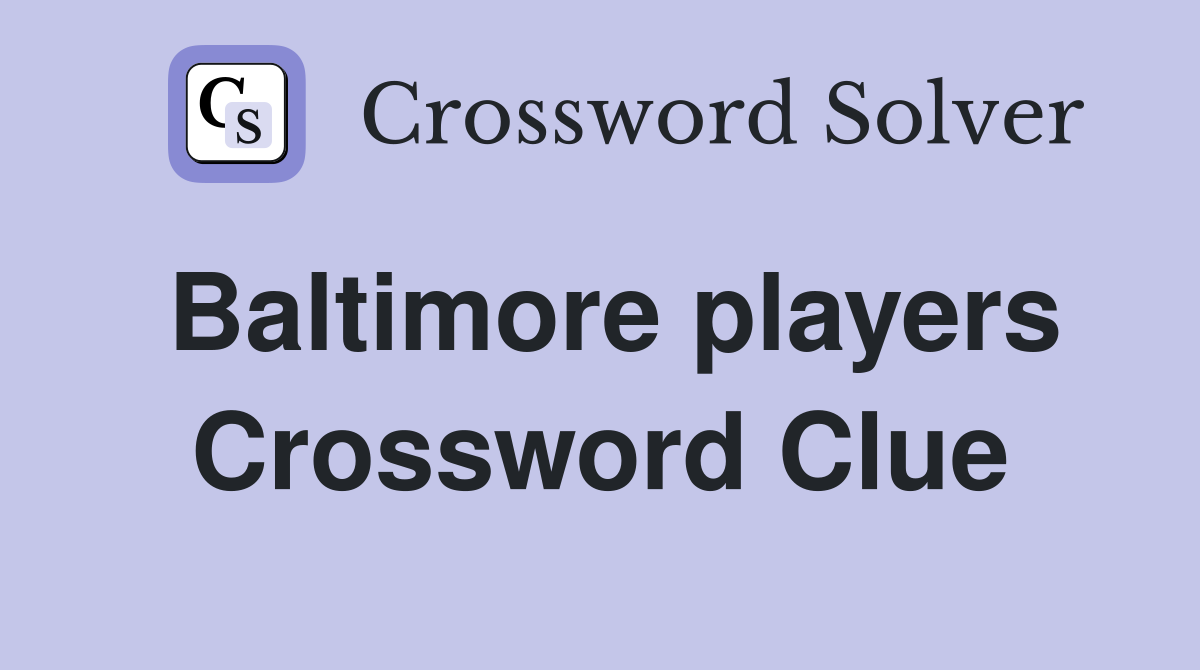 Baltimore players Crossword Clue