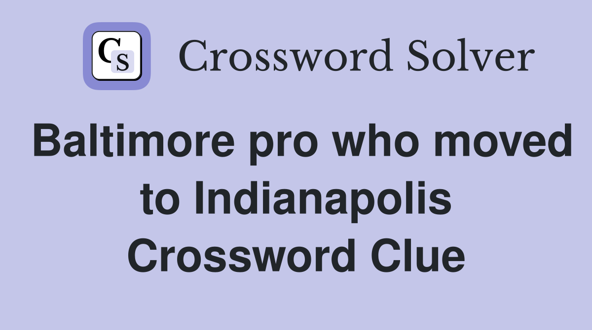 Baltimore pro who moved to Indianapolis Crossword Clue