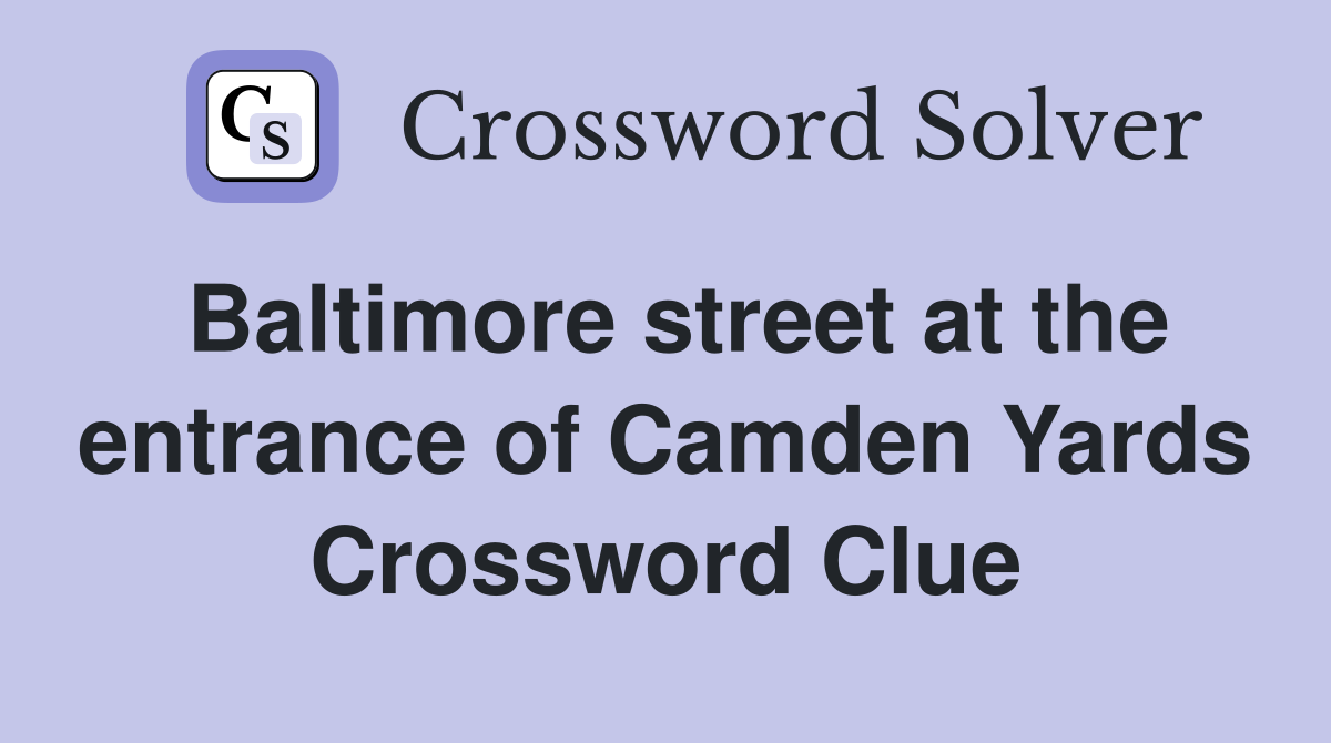 Baltimore street at the entrance of Camden Yards Crossword Clue