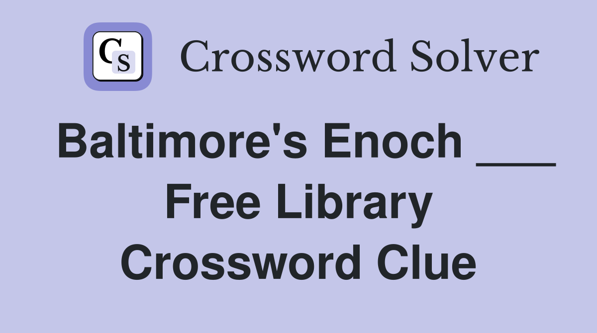 Baltimore's Enoch ___ Free Library Crossword Clue