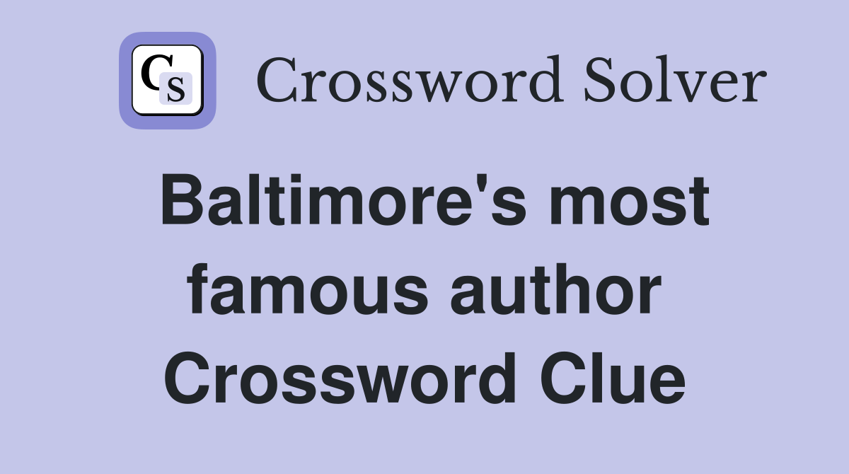 Baltimore's most famous author Crossword Clue