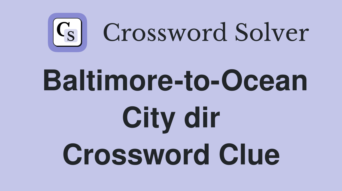 Baltimore-to-Ocean City dir Crossword Clue