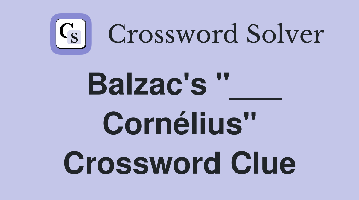 Balzac's "___ Cornélius" Crossword Clue