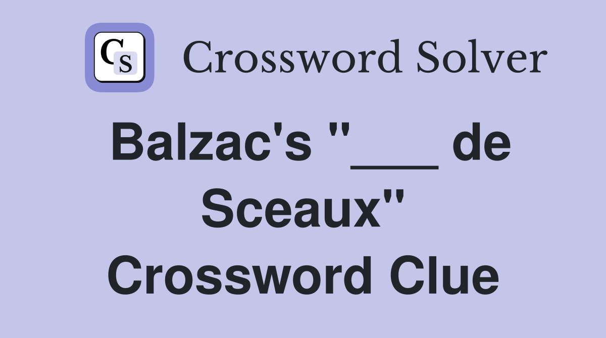 Balzac's "___ de Sceaux" Crossword Clue