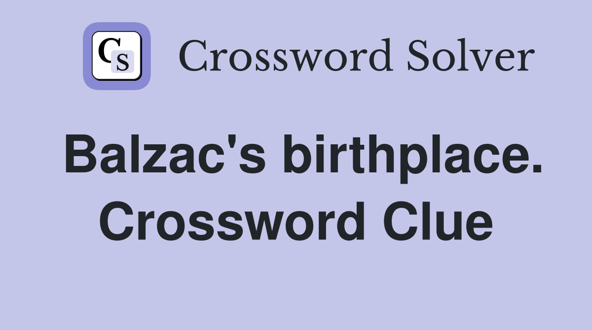 Balzac's birthplace. Crossword Clue