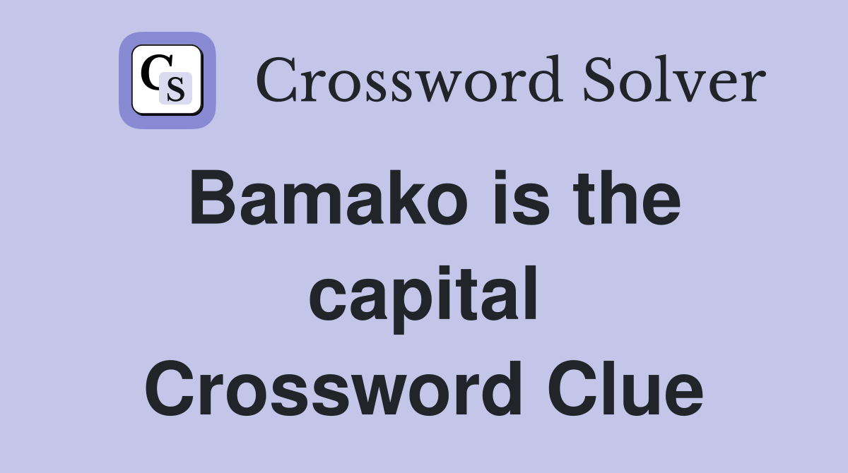 Bamako is the capital Crossword Clue
