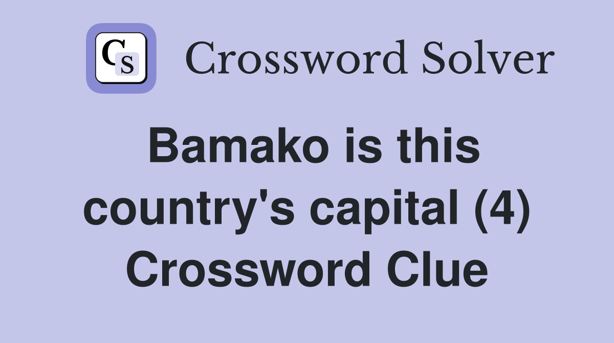 Bamako is this country's capital (4) Crossword Clue