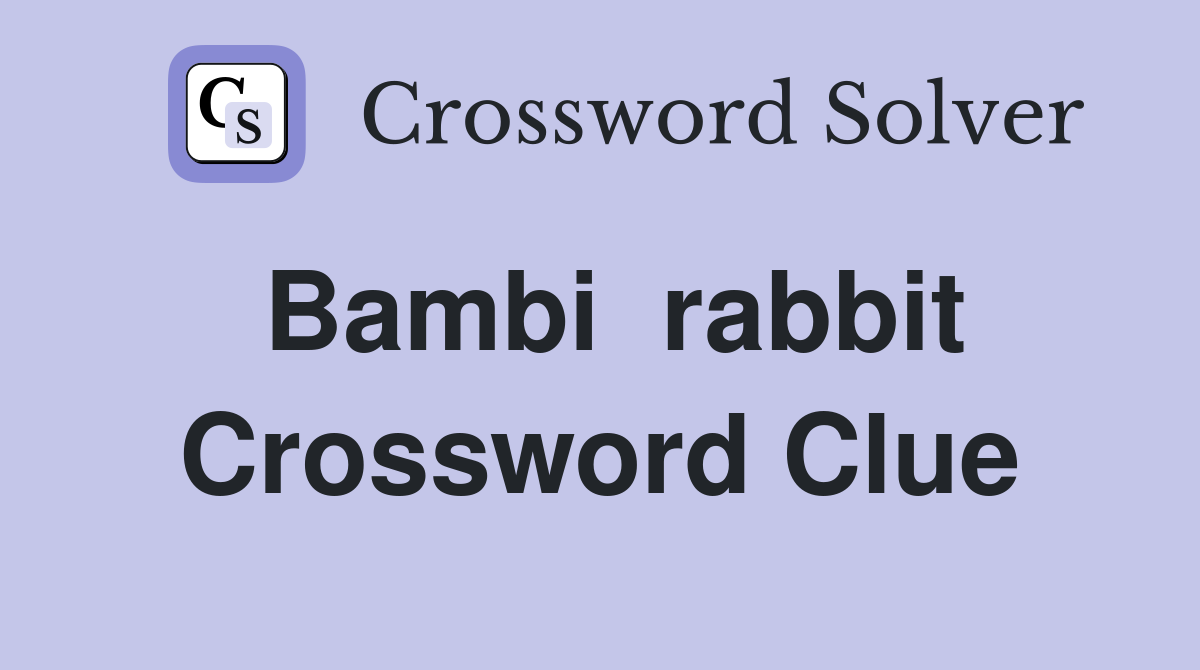 Bambi  rabbit Crossword Clue