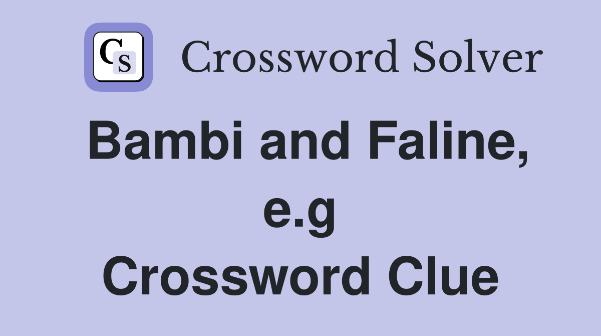 Bambi and Faline, e.g Crossword Clue