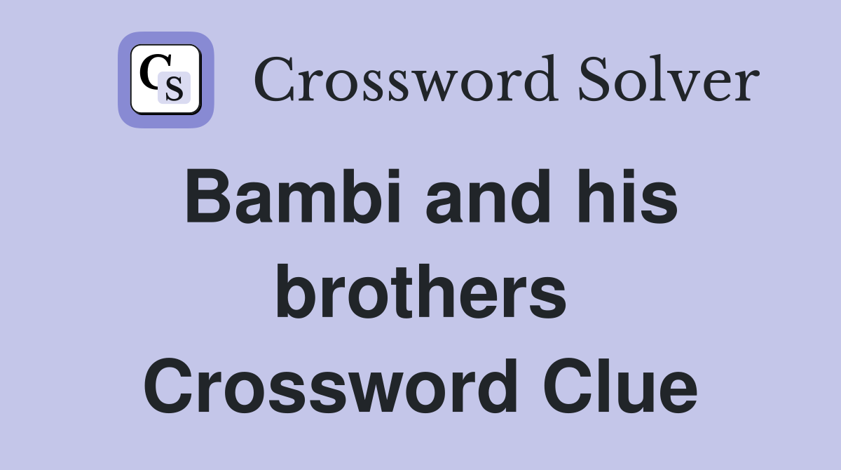 Bambi and his brothers Crossword Clue