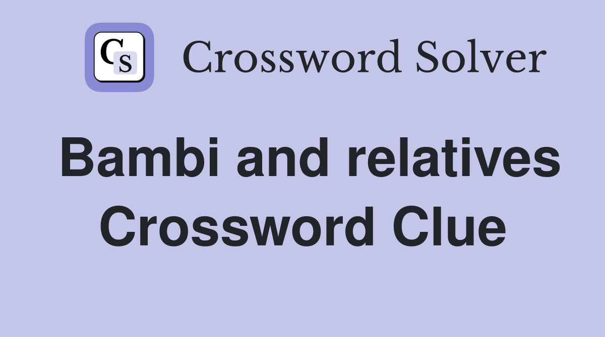 Bambi and relatives Crossword Clue