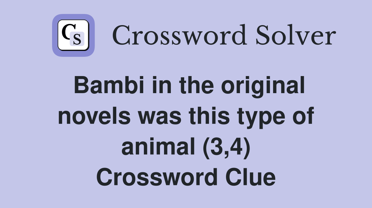 Bambi in the original novels was this type of animal (3,4) Crossword Clue