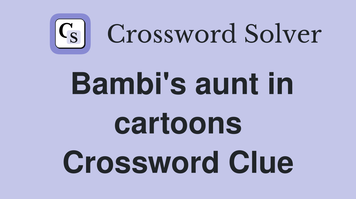 Bambi's aunt in cartoons Crossword Clue