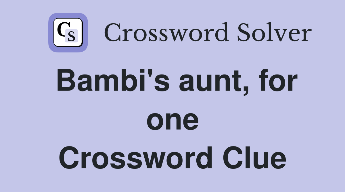 Bambi's aunt, for one Crossword Clue