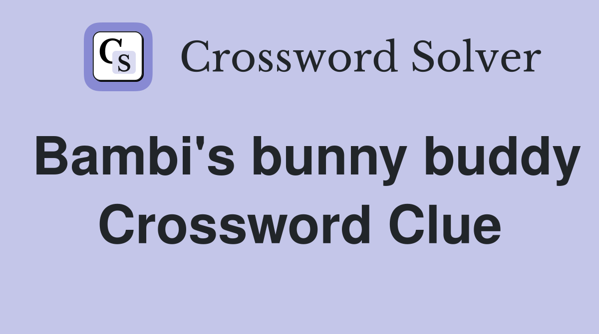 Bambi's bunny buddy Crossword Clue