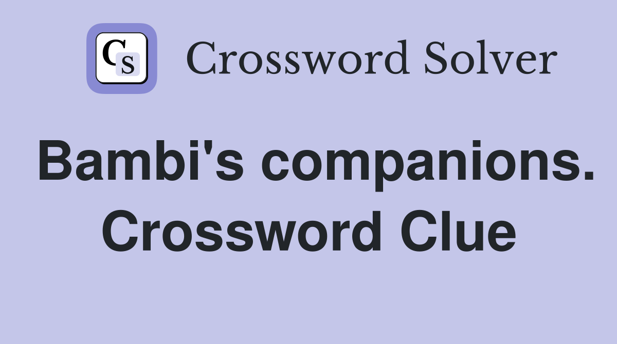 Bambi's companions. Crossword Clue