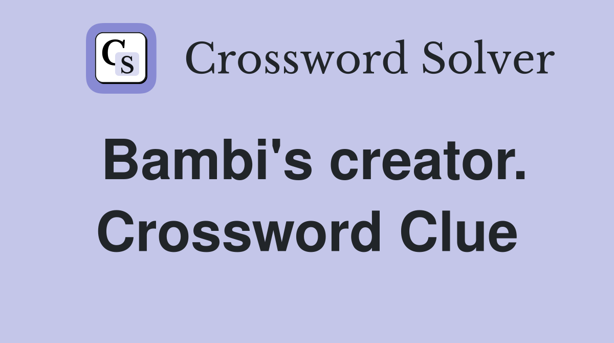 Bambi's creator. Crossword Clue
