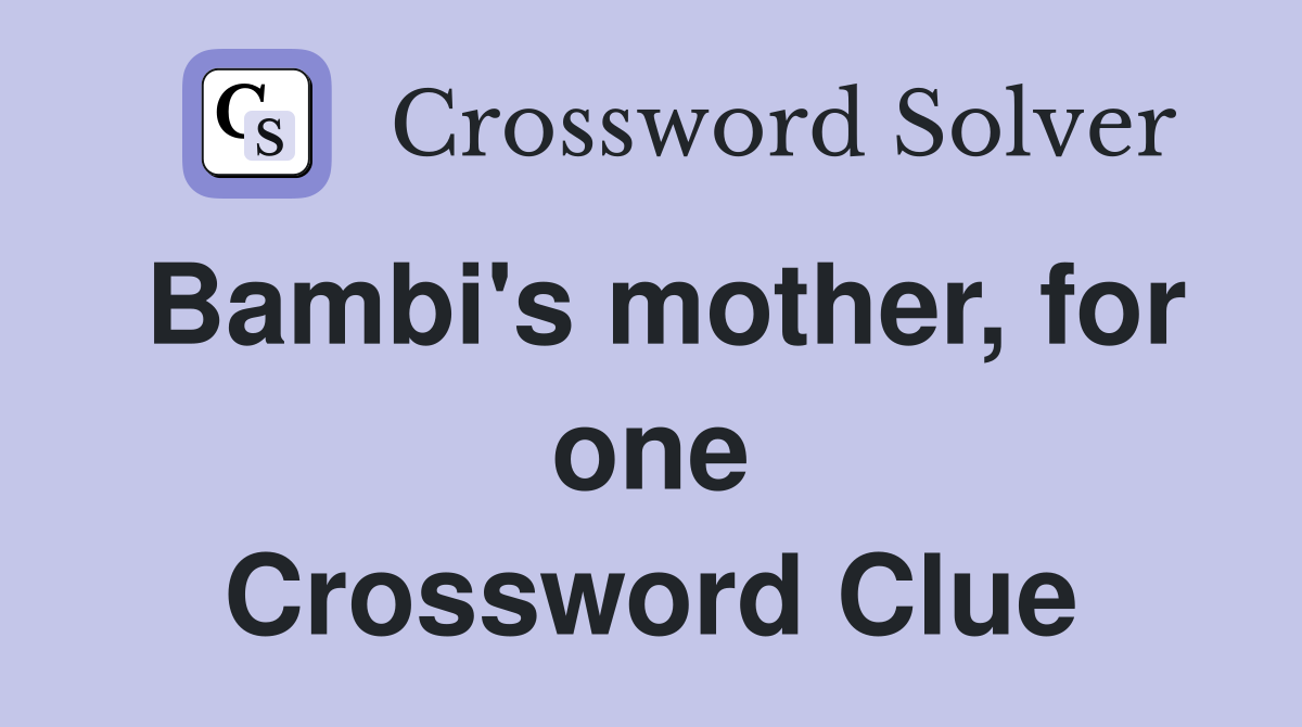 Bambi's mother, for one Crossword Clue