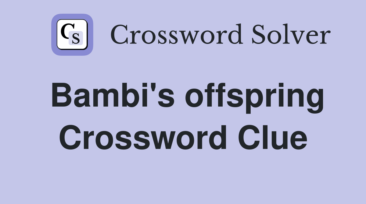 Bambi's offspring Crossword Clue