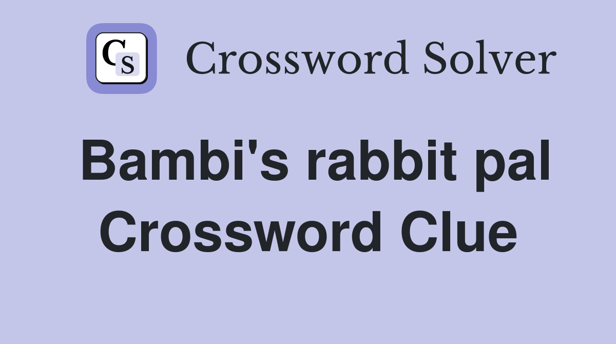 Bambi's rabbit pal Crossword Clue