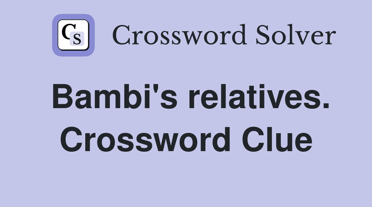 Bambi's relatives. Crossword Clue
