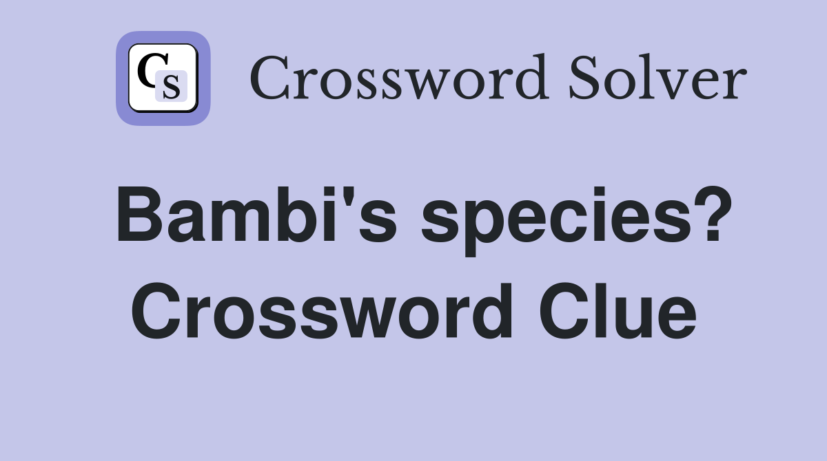 Bambi's species? Crossword Clue