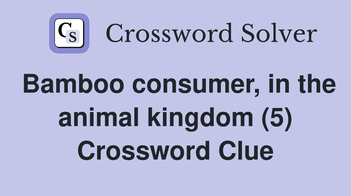 Bamboo consumer, in the animal kingdom (5) Crossword Clue