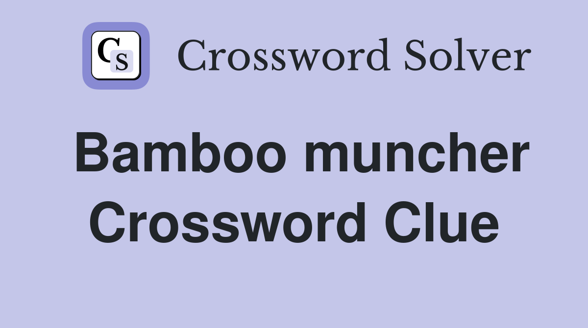 Bamboo muncher Crossword Clue