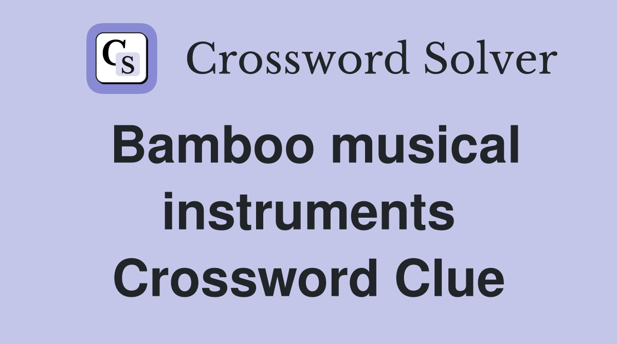 Bamboo musical instruments Crossword Clue