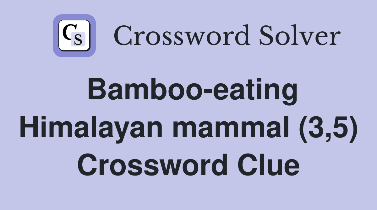 Bamboo-eating Himalayan mammal (3,5) Crossword Clue