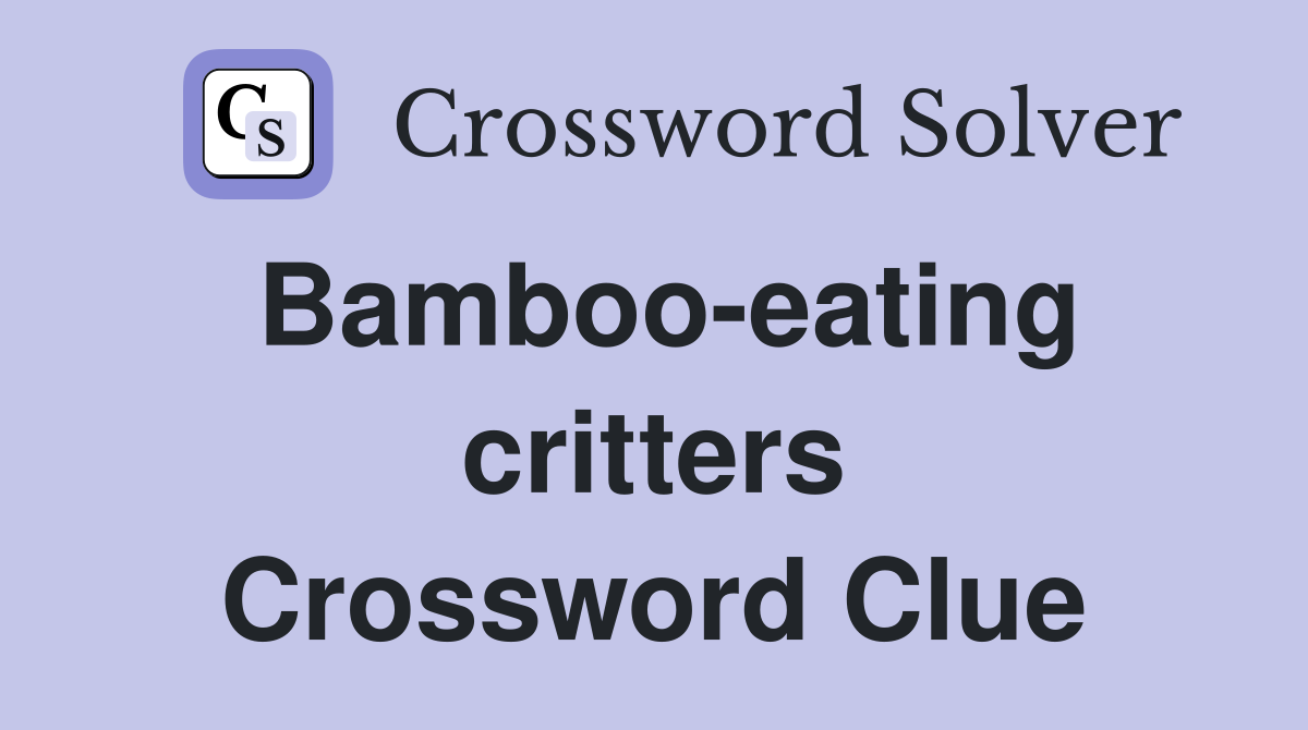 Bamboo-eating critters Crossword Clue