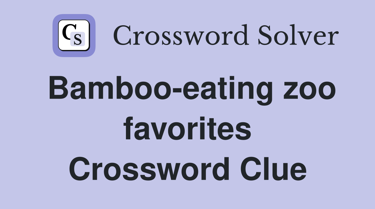 Bamboo-eating zoo favorites Crossword Clue