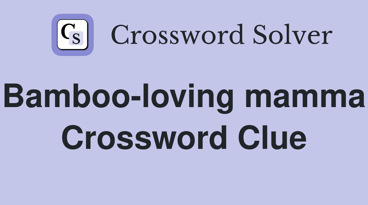 Bamboo-loving mammal Crossword Clue