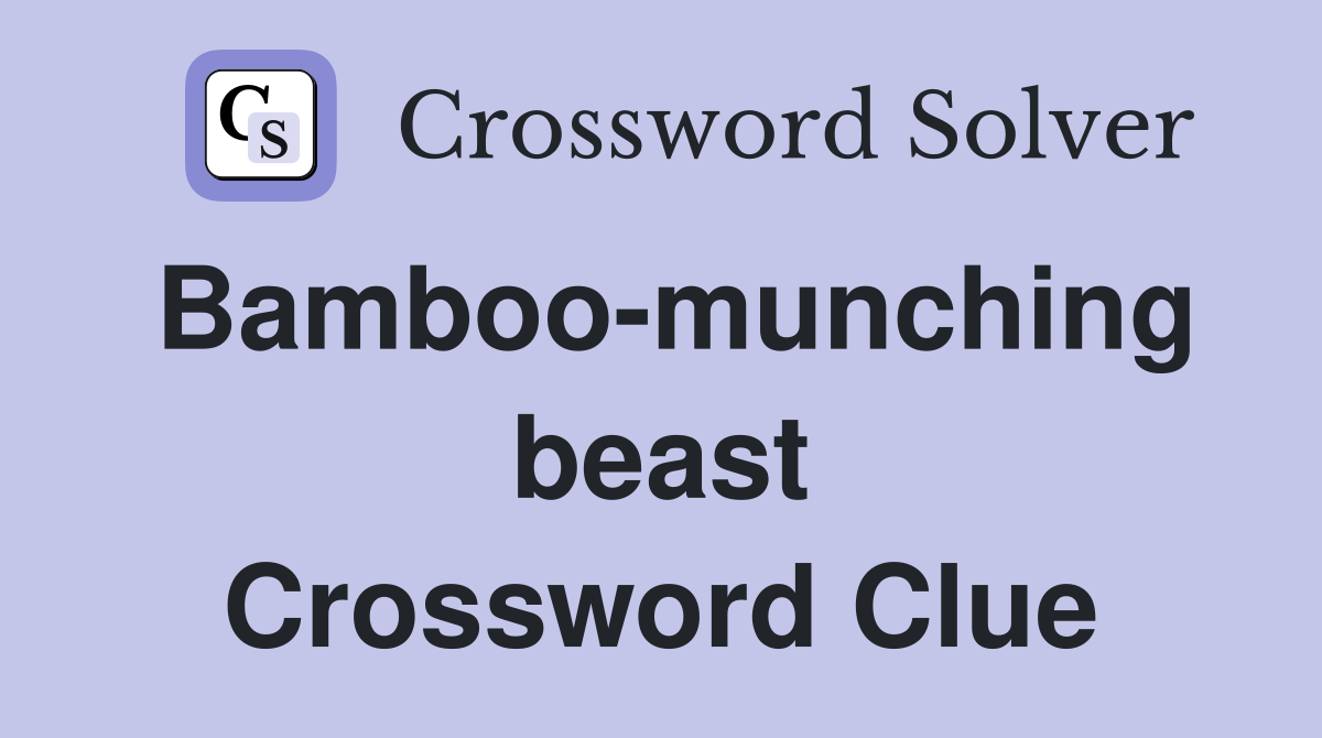 Bamboo-munching beast Crossword Clue