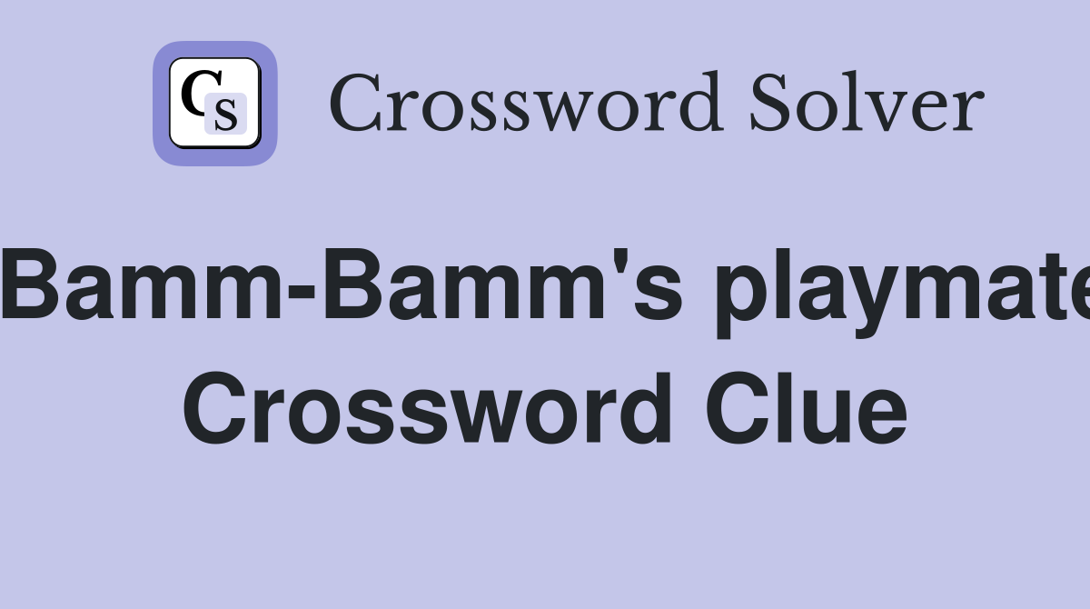 Bamm-Bamm's playmate Crossword Clue